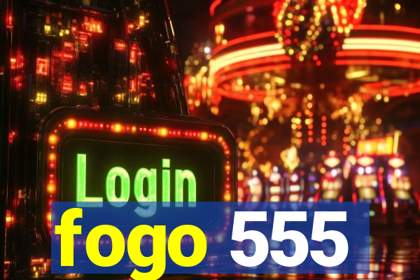 fogo 555